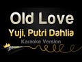 Yuji, Putri Dahlia - Old Love (Karaoke Version)