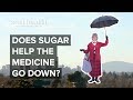 Does a spoonful of sugar help the medicine go down?
