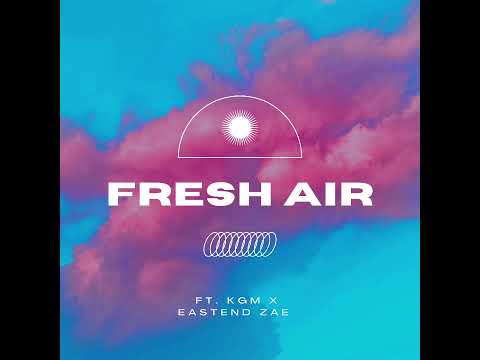 FRESH AIR - BIGG AVERY X KGM X EASTEND ZAE