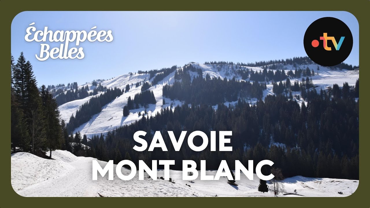 Savoie Mont Blanc, terre de défis - Échappées belles
