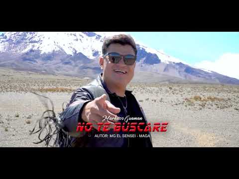 NO TE BUSCARE - MARKITOS GUAMAN (Video Oficial) 4K