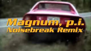 Magnum, P.I. - Noisebreak Remix
