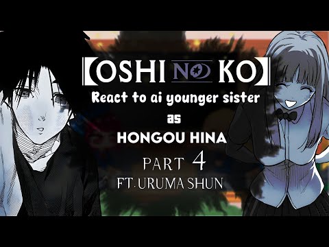 Oshi no ko react to Ai's younger sister as Hongou Hina || part 4 (4/?) || Ft. Uruma Shun | GCRV ||