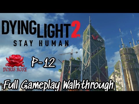 Dying Light 2 - Full Gameplay Walkthrough (Part 12)