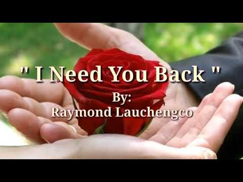 I NEED YOU BACK (Lyrics)=Raymond Lauchengco=