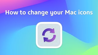 How to change your Mac app icons. Free and paid options!