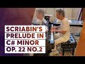 Livestream Highlights: Scriabin's Prelude in C# Minor Op. 22 No.2