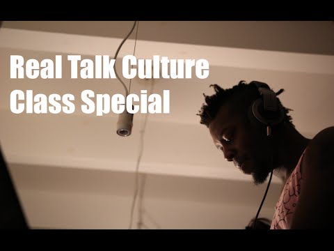 “Real Talk Culture Class Special”  Culture Class & House Party