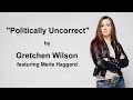 Gretchen Wilson - "Politically Uncorrect ...