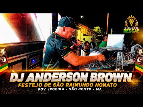 DJ ANDERSON BROWN - IRIE FM - EM IPOEIRA SÃO BENTO - MA (Parte 1°)
