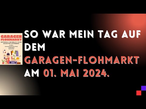 So war mein Tag auf dem Garagen-Flohmarkt am 01. Mai 2024.