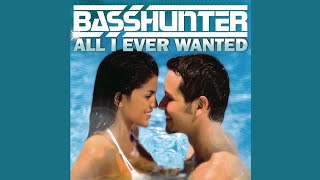 Basshunter - All I Ever Wanted (Radio Edit)