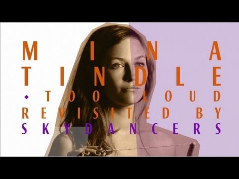 Mina Tindle - Too Loud Seen By Skydancers