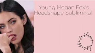 ♡ Young Megan Fox Headshape Subliminal // Requested