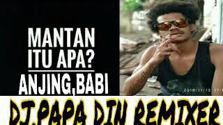 Download lagu MANTAN ITU ANJING BABI BY:DJ PAPA DIN REMIXER 2pK mp3 Download lagu MANTAN ITU ANJING BABI BY:DJ PAPA DIN REMIXER 2pK mp3