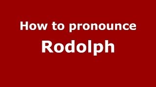 How to pronounce Rodolph
