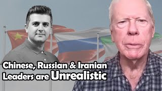 Chinese, Russian and Iranian Leaders are Unrealistic | Paul Craig Roberts