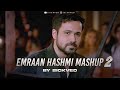 Emraan Hashmi Mashup Part 2 SICKVED LoFi Romantic Mashup