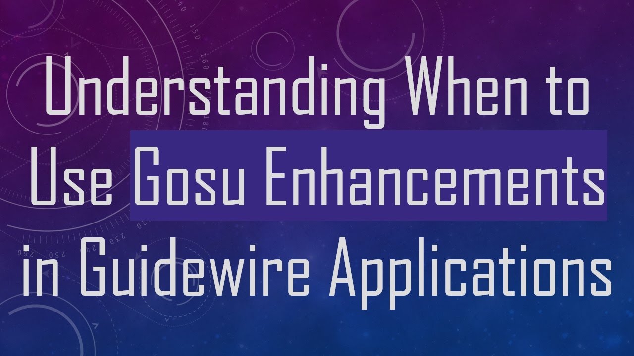 Understanding When to Use Gosu Enhancements in Guidewire Applications