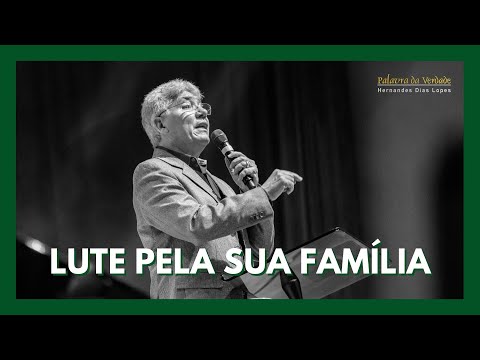FIGHT FOR YOUR FAMILY - Hernandes Dias Lopes