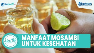 Merangsang Nafsu Makan dan Cegah Mual, ini Manfaat Mosambi atau Jeruk Manis untuk Kesehatan