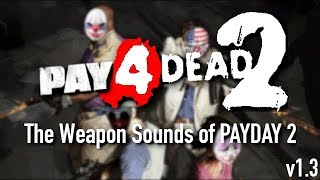 PAY4Dead 2 - The Weapon Sounds of PAYDAY 2