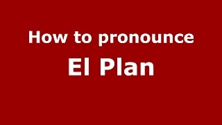 How to pronounce El Plan