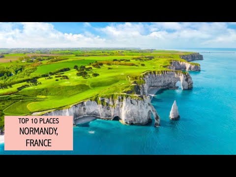Top 10 Places to Visit in Normandy, France