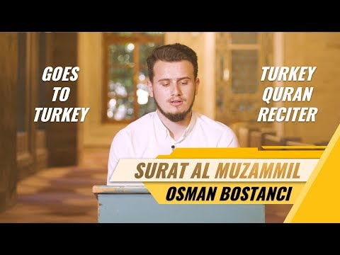 Osman Bostanci | Surat Al Muzammil | Goes To Turkey