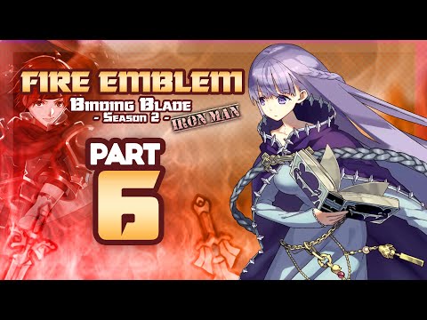 Part 6: Fire Emblem 6, Binding Blade Ironman Stream, Season 2 - "The Sofia Grindfest"