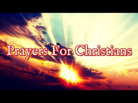 Prayers For Christians | Powerful Christian Prayers That Work Video