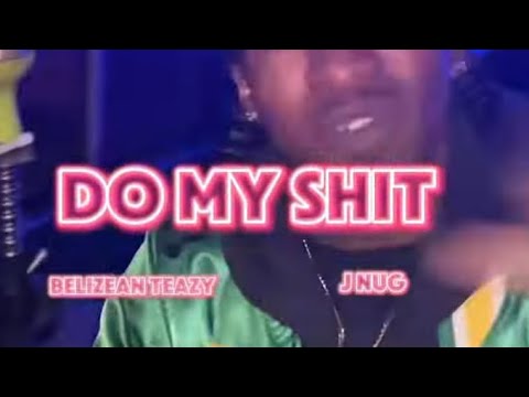 BELIZEAN TEAZY & J NUG - DO MY SHIT (MUSIC VIDEO)
