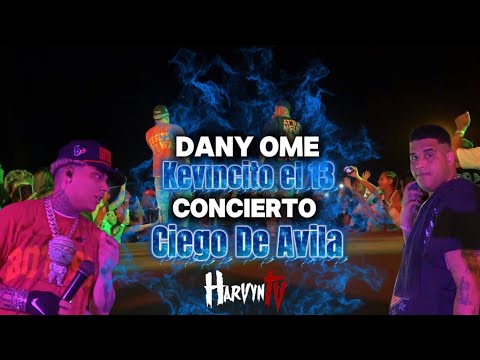 DANY OME Y KEVINCITO CONCIERTO EN CIEGO DE ÁVILA 