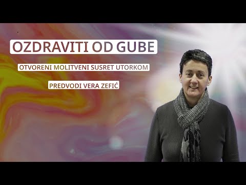 OZDRAVITI OD GUBE - Vera Zefić - otvoreni molitveni susret utorkom