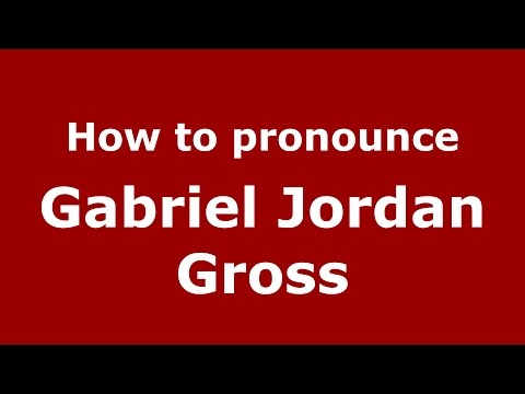 How to pronounce Gabriel Jordan Gross (American English/US)  - PronounceNames.com