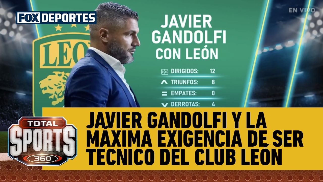 🦁🔥 JAVIER GANDOLFI y la MÁXIMA EXIGENCIA de ser técnico del CLUB LEÓN | Total Sports