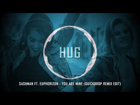 Sashman ft. Euphorizon - You Are Mine (Quickdrop Remix Edit)