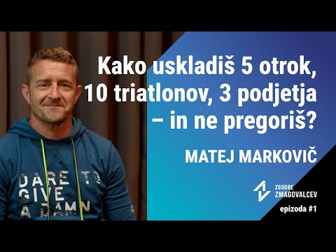 5 otrok, 10 triatlonov, 3 podjetja - Rabiš motivacijo? Matej Markovič | Zgodbe zmagovalcev #001