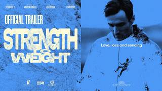 TRAILER: Strength To Weight - Love, Loss and Sending - With Ethan Pringle