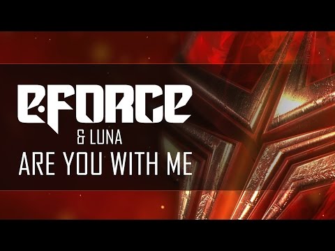 E Force & Luna - Are You With Me