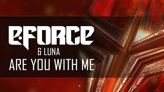 E Force & Luna - Are You With Me