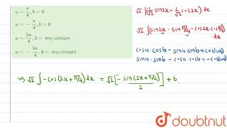 If `int (sin 2x-cos2x)dx=(1)/(sqrt(2))sin(2x-a)+b` then ..... |Class 12 MATH | Doubtnut