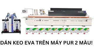 Dán thử keo EVA trên máy dán cạnh hai nồi keo PUR Holztek Pro-800PE2T
