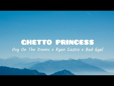Bad Gyal x Ovy On The Drums x Ryan Castro - GHETTO PRINCESS (Letra/Lyrics)