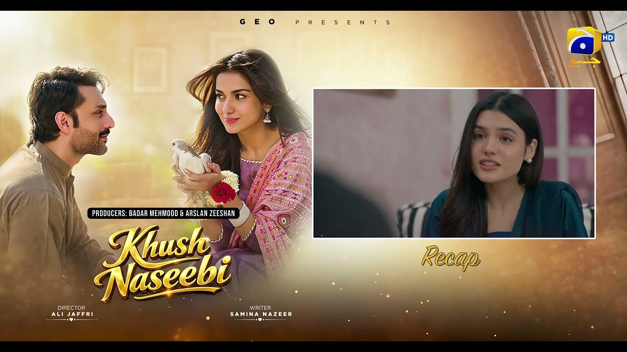 Recap Khush Naseebi Episode 28 - 21st April 2026 - Har Pal Geo