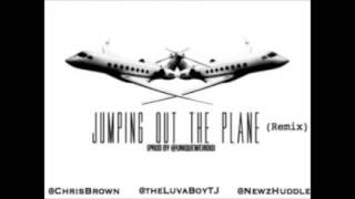 Chris Brown Ft. LuvaBoy TJ &amp; Newz Huddle - Jumping Out The Plane (Remix)
