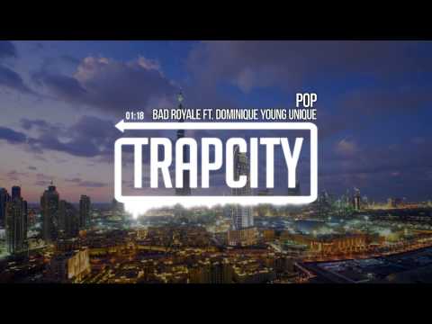 Bad Royale - POP (feat. Dominique Young Unique)