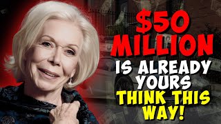 Louise Hay: Use This Thought Process to Instantly Manifest $50,000,000 – It Works!