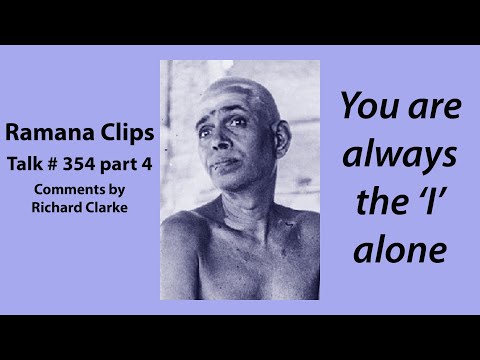 You are always the ‘I’ alone - Ramana Clips Talk # 354 part 4