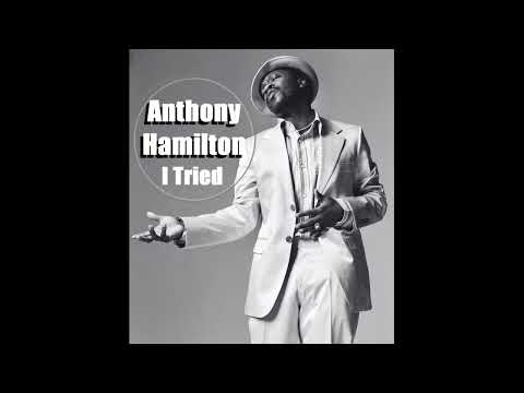 Anthony Hamilton - I Tried